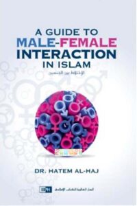 A GUIDE TO MALE-FEMALE INTERACTION IN ISLAM
