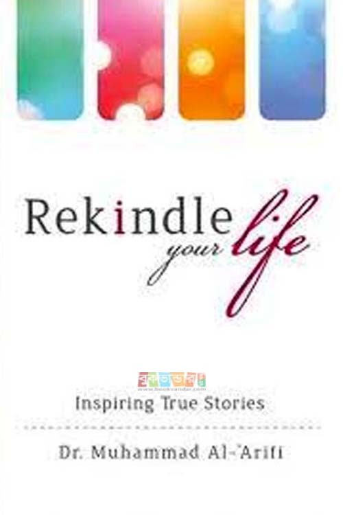 REKINDLE YOUR LIFE: INSPIRING TRUE STORIES