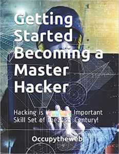 Getting Started Becoming a Master Hacker by Occupytheweb