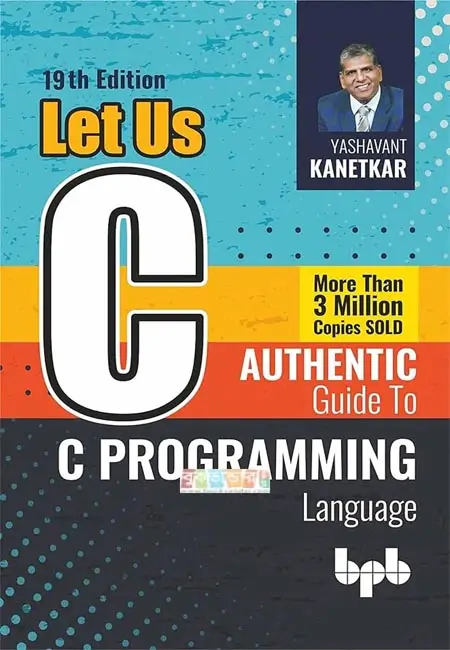 Let Us C: Authentic Guide to C Programming Language