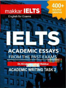 Makkar IELTS Academic Writing Task 2 Essays From The Past Exams